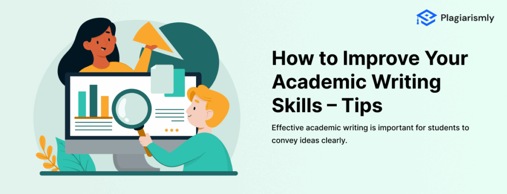 How to Improve Your Academic Writing Skills – Tips - Plagiarismly Blog